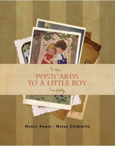 The book "Postcards to a Little Boy" comprises images of the dozens of postcards and letters sent to Heinz Lichtwitz, who arrived in Wales at age 6 via the Kindertransport, by his father Max from Berlin. That boy is now Henry Foner, a grandfather living in Israel