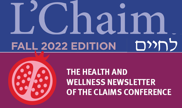 L'Chaim, the Health and Wellness Newsletter of the Claims Conference